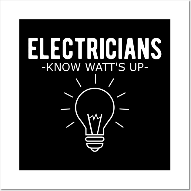 Electrician - Electricians know watt's up Wall Art by KC Happy Shop